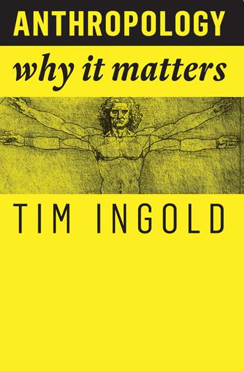 Anthropology - Tim Ingold - Libro John Wiley and Sons Ltd, Why It Matters | Libraccio.it