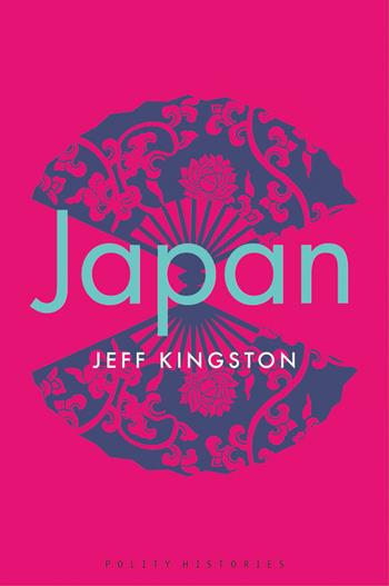 Japan - Jeff Kingston - Libro John Wiley and Sons Ltd, Polity Histories | Libraccio.it