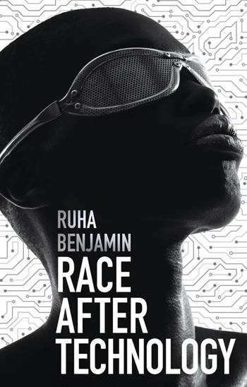 Race After Technology - Ruha Benjamin - Libro John Wiley and Sons Ltd | Libraccio.it