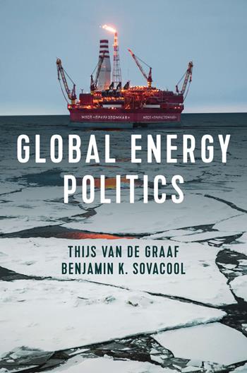 Global Energy Politics - Thijs Van de Graaf, Benjamin K. Sovacool - Libro John Wiley and Sons Ltd | Libraccio.it