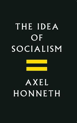 The Idea of Socialism - Axel Honneth - Libro John Wiley and Sons Ltd | Libraccio.it