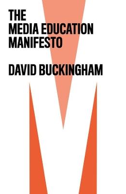 The Media Education Manifesto - David Buckingham - Libro John Wiley and Sons Ltd | Libraccio.it