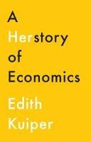A Herstory of Economics - Edith Kuiper - Libro John Wiley and Sons Ltd | Libraccio.it