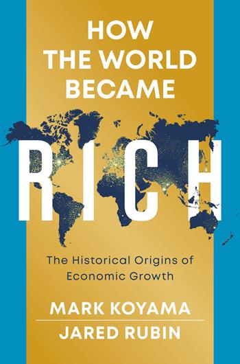 How the World Became Rich - Mark Koyama, Jared Rubin - Libro John Wiley and Sons Ltd | Libraccio.it