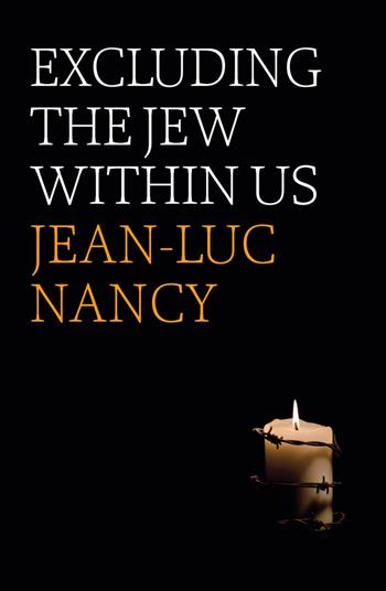 Excluding the Jew Within Us - Jean-Luc Nancy - Libro John Wiley and Sons Ltd | Libraccio.it