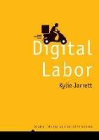 Digital Labor - Kylie Jarrett - Libro John Wiley and Sons Ltd, Digital Media and Society | Libraccio.it