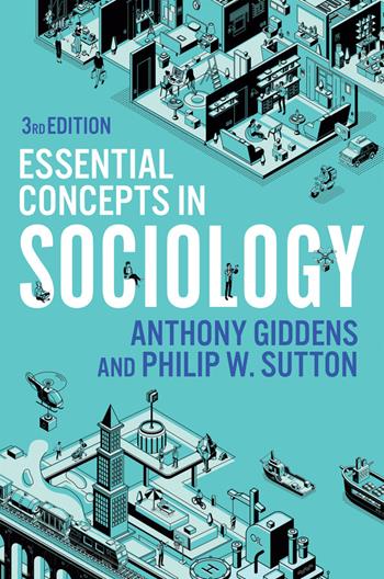 Essential Concepts in Sociology - Anthony Giddens, Philip W. Sutton - Libro John Wiley and Sons Ltd | Libraccio.it