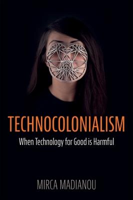 Technocolonialism - Mirca Madianou - Libro Polity Press | Libraccio.it
