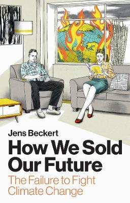 How We Sold Our Future - Jens Beckert - Libro Polity Press | Libraccio.it