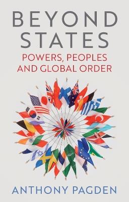 Beyond States - Anthony Pagden - Libro John Wiley and Sons Ltd | Libraccio.it