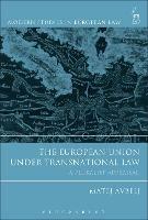 The European Union under Transnational Law - Matej Avbelj - Libro Bloomsbury Publishing PLC, Modern Studies in European Law | Libraccio.it