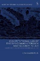 Constitutional Law of the EU’s Common Foreign and Security Policy - Graham Butler - Libro Bloomsbury Publishing PLC, Modern Studies in European Law | Libraccio.it