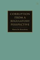 Corruption from a Regulatory Perspective - Maria De Benedetto - Libro Bloomsbury Publishing PLC | Libraccio.it