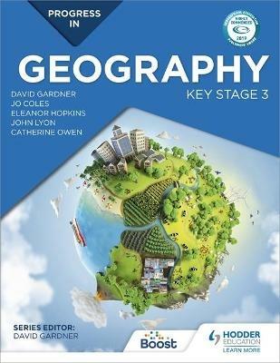 Progress in geography. Key stage 3. - David Gardner, Catherine Owen, Eleanor Hopkins - Libro Hodder Education 2018 | Libraccio.it