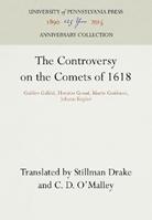 The Controversy on the Comets of 1618  - Libro University of Pennsylvania Press, Anniversary Collection | Libraccio.it