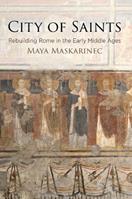City of Saints - Maya Maskarinec - Libro University of Pennsylvania Press, The Middle Ages Series | Libraccio.it