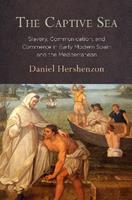 The Captive Sea - Daniel Hershenzon - Libro University of Pennsylvania Press | Libraccio.it