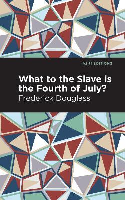 What to the Slave is the Fourth of July? - Frederick Douglass - Libro Mint Editions, Mint Editions | Libraccio.it