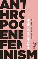 Anthropocene Feminism  - Libro University of Minnesota Press, 21st Century Studies | Libraccio.it