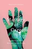 Matters of Care - María Puig de la Bellacasa - Libro University of Minnesota Press, Posthumanities | Libraccio.it