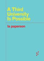 A Third University Is Possible - la paperson - Libro University of Minnesota Press, Forerunners: Ideas First | Libraccio.it