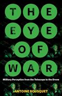 The Eye of War - Antoine Bousquet - Libro University of Minnesota Press | Libraccio.it