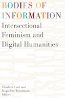 Bodies of Information  - Libro University of Minnesota Press, Debates in the Digital Humanities | Libraccio.it