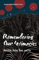 Remembering Our Intimacies - Jamaica Heolimeleikalani Osorio - Libro University of Minnesota Press, Indigenous Americas | Libraccio.it