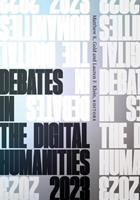 Debates in the Digital Humanities 2023  - Libro University of Minnesota Press, Debates in the Digital Humanities | Libraccio.it