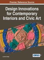 Design Innovations for Contemporary Interiors and Civic Art  - Libro IGI Global, Advances in Media, Entertainment, and the Arts | Libraccio.it