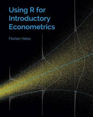 Using R for Introductory Econometrics - Florian Heiss - Libro Createspace Independent Publishing Platform | Libraccio.it