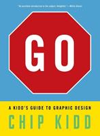 Go: A Kidd’s Guide to Graphic Design - Chip Kidd - Libro Workman Publishing | Libraccio.it