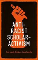 Anti-Racist Scholar-Activism - Remi Joseph-Salisbury, Laura Connelly - Libro Manchester University Press | Libraccio.it