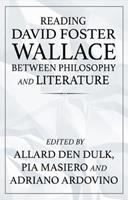 Reading David Foster Wallace Between Philosophy and Literature  - Libro Manchester University Press | Libraccio.it