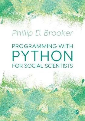 Programming with Python for Social Scientists - Phillip Brooker, Author - Libro Sage Publications Ltd | Libraccio.it
