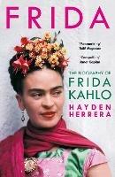 Frida - Hayden Herrera - Libro Bloomsbury Publishing PLC | Libraccio.it