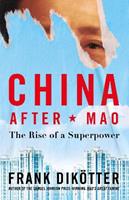 China After Mao - Frank Dikötter - Libro Bloomsbury Publishing PLC | Libraccio.it