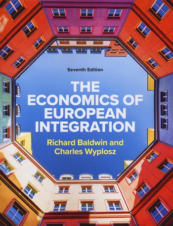 The economics of European integration. Con Contenuto digitale per download e accesso online - Richard Baldwin, Charles Wyplosz - Libro McGraw-Hill Education 2022, Economia e discipline aziendali | Libraccio.it