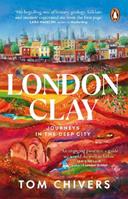 London Clay - Tom Chivers - Libro Transworld Publishers Ltd | Libraccio.it