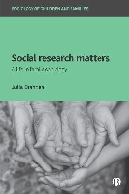 Social Research Matters - Julia Brannen - Libro Bristol University Press, Sociology of Children and Families | Libraccio.it