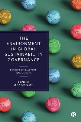 The Environment in Global Sustainability Governance  - Libro Bristol University Press | Libraccio.it