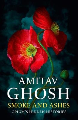 Smoke And Ashes - Amitav Ghosh - Libro John Murray Press | Libraccio.it