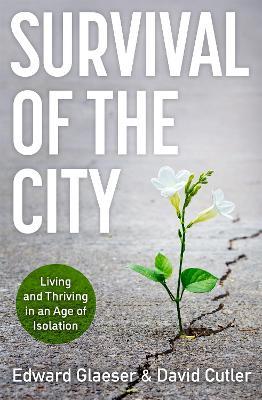 Survival of the City - Edward Glaeser, David Cutler - Libro John Murray Press | Libraccio.it