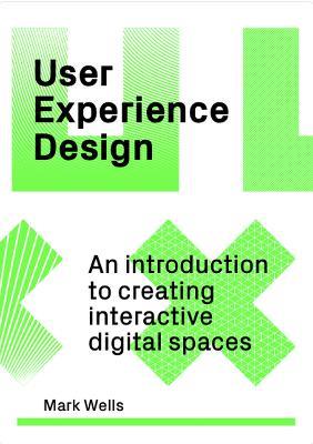User Experience Design - Mark Wells - Libro Quercus Publishing | Libraccio.it