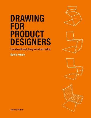 Drawing for Product Designers Second Edition - Kevin Henry - Libro Quercus Publishing | Libraccio.it