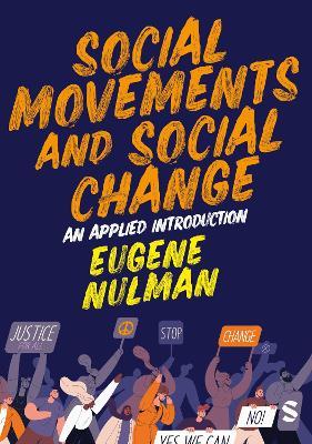 Social Movements and Social Change: An Applied Introduction - Eugene Nulman - Libro SAGE Publications Ltd | Libraccio.it