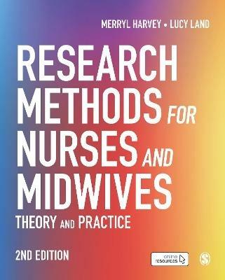 Research Methods for Nurses and Midwives - Merryl Harvey, Lucy Land - Libro Sage Publications Ltd | Libraccio.it