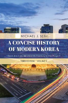 A Concise History of Modern Korea - Michael J. Seth - Libro Rowman & Littlefield, A Concise History of Modern Korea | Libraccio.it