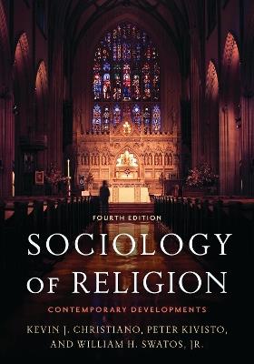Sociology of Religion - Kevin J. Christiano, Peter Kivisto, William H. Swatos, Jr. - Libro Bloomsbury Publishing Plc | Libraccio.it