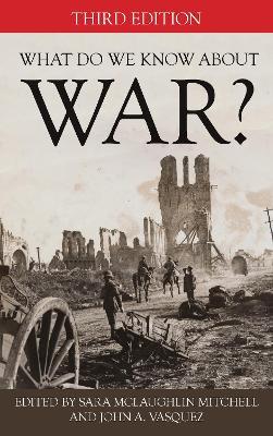 What Do We Know about War?  - Libro Rowman & Littlefield | Libraccio.it